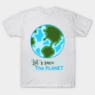 Let's Save The Planet T-Shirt